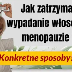 Jak powstrzymać wypadanie włosów w okresie menopauzy – skuteczne metody